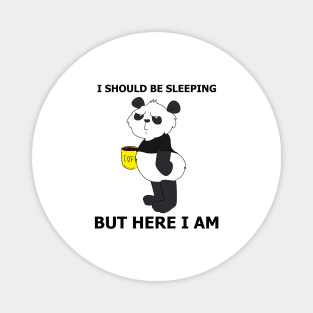 I Should Be Sleeping But Here I Am - Funny Panda Magnet